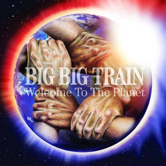 BIG BIG TRAIN - Welcome to the planet